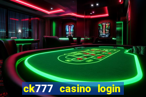 ck777 casino login register mobile